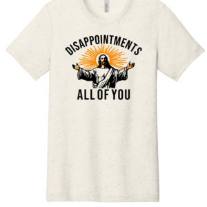 DISAPPOINTMENTS ALL OF YOU