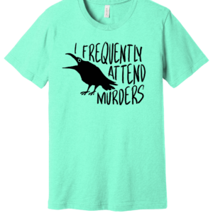 FREQUENTLY ATTEND MURDERS